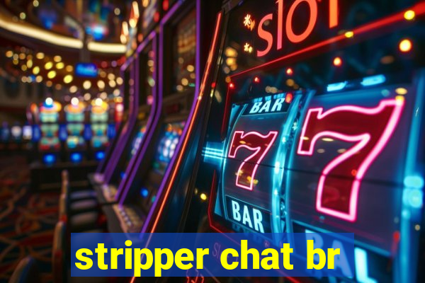 stripper chat br